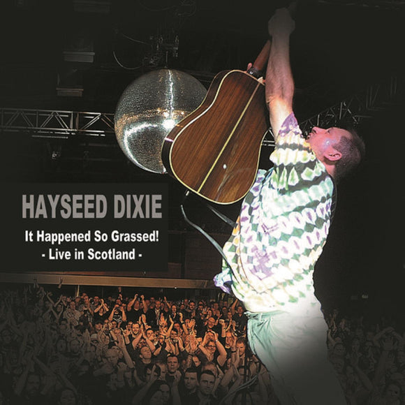 Hayseed Dixie It Happened So Grassed: Live In Scotland