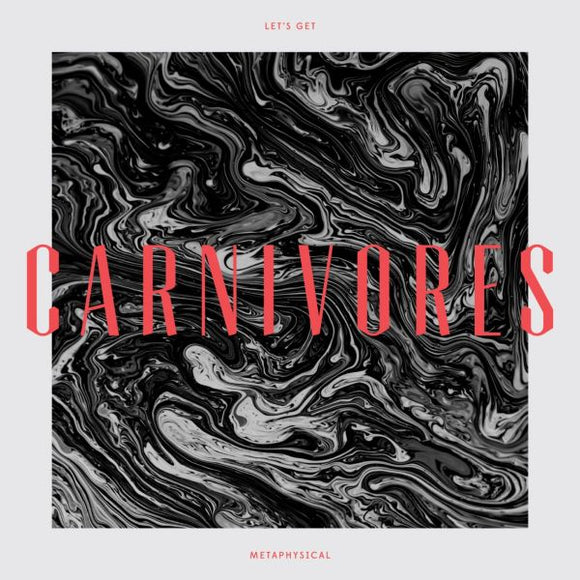 Carnivores Let's Get Metaphysical