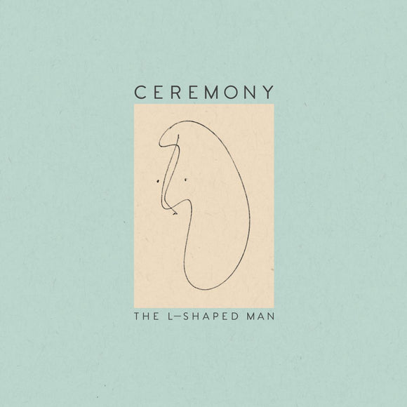 Ceremony The L-Shaped Man