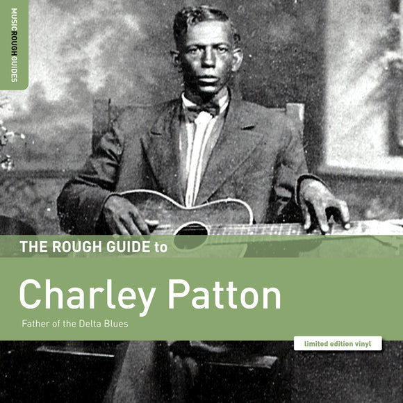 Charley Patton Rough Guide To Charley Patton  Father Of The Delta Blues