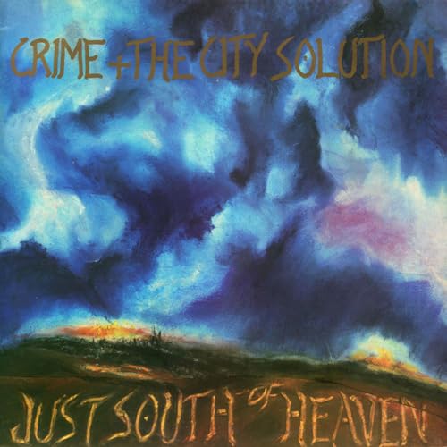 Crime & The City Solution Just South Of Heaven
