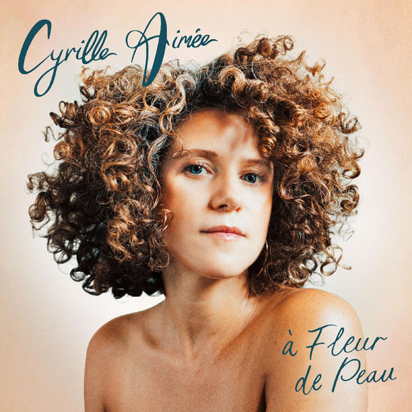 Cyrille Aimee a Fleur de Peau