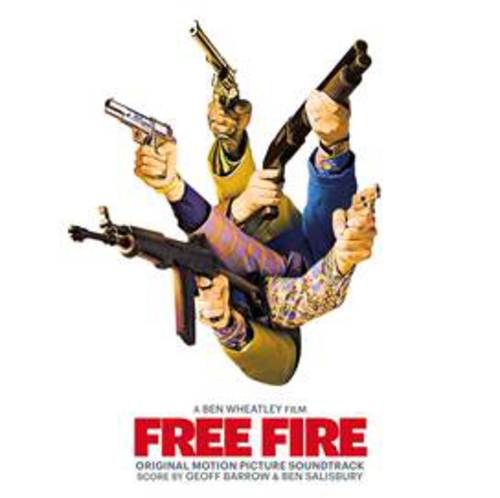 Geoff Barrow & Ben Salisbury & Various Artists Free Fire: Original Motion Picture Soundtrack