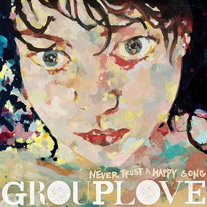GROUPLOVE Never Trust a Happy Song (Bone Vinyl) (ATL75)