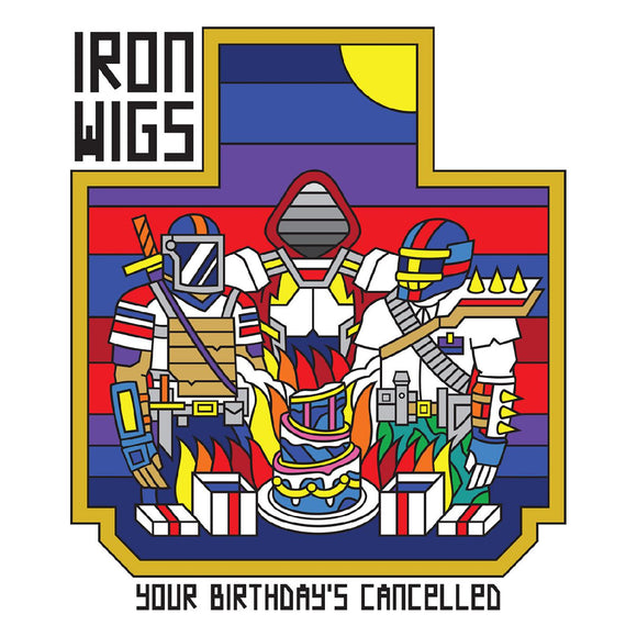 Iron Wigs Your Birthday's Cancelled (