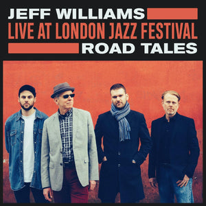 Jeff Williams Live at London Jazz Festival: Road Tales