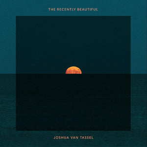 Joshua Van Tassel The Recently Beautiful (ORANGE VINYL)