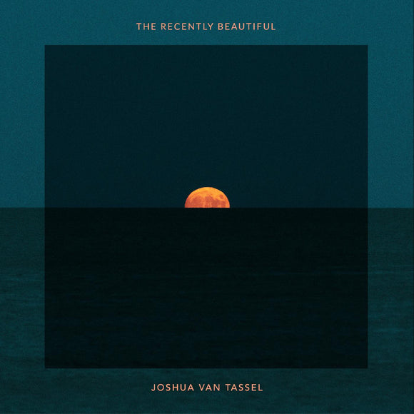 Joshua Van Tassel The Recently Beautiful