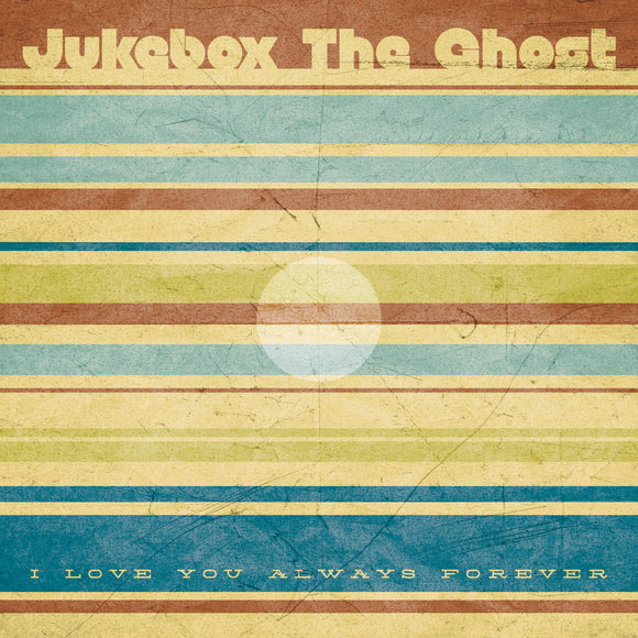 Jukebox The Ghost I Love You Always Forever - 7