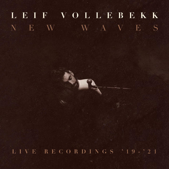 Leif Vollebekk New Waves (Live Recordings '19-'21)