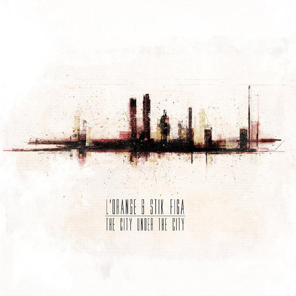 L'Orange & Stik Figa The City Under The City (CLEAR & RED COLOR-IN-COLOR VINYL)