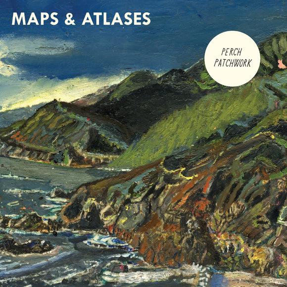 Maps & Atlases Perch Patchwork LP