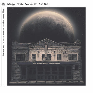 Margot and the Nuclear So and So's Briefly Brutal - Live In Chicago (DELUXE EDITION)