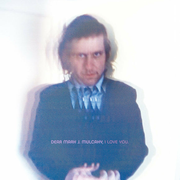 Mark Mulcahy Dear Mark J. Mulcahy, I Love Y ou