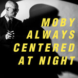 Moby Always Centered At Night (Indie Exclusive, Limited Edition, Yellow Vinyl) (2 Lp's)