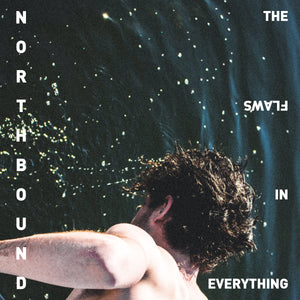 Northbound The Flaws In Everything