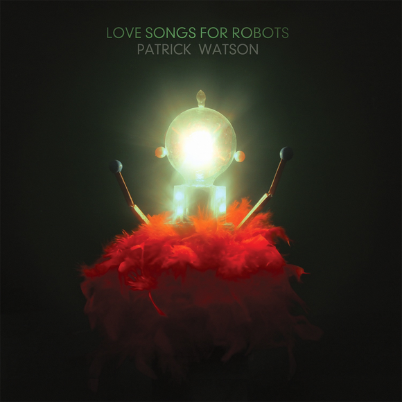 Patrick Watson Love Songs For Robots (Vinyl w/ 7