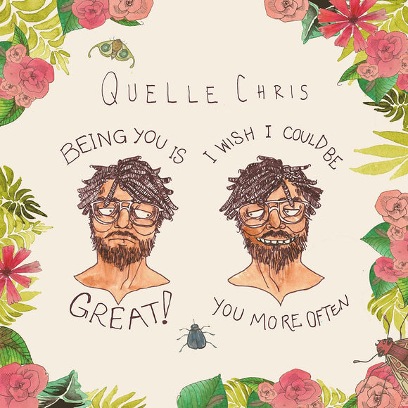 Quelle Chris Being You Is Great, I Wish I Could Be You More Often (MULTI COLOR SPLATTER VINYL)