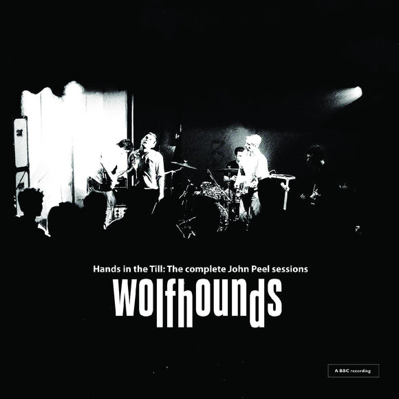 The Wolfhounds Hands In The Till: The Complete John Peel Sessions