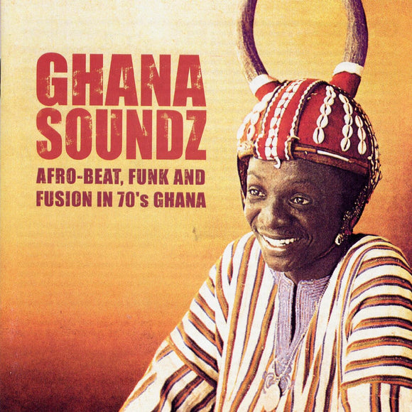 Various Artists Ghana Soundz: Afro-Beat, Funk and Fusion in 70s Ghana