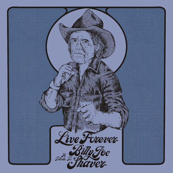 Various Artists Live Forever: A Tribute to Billy Joe Shaver