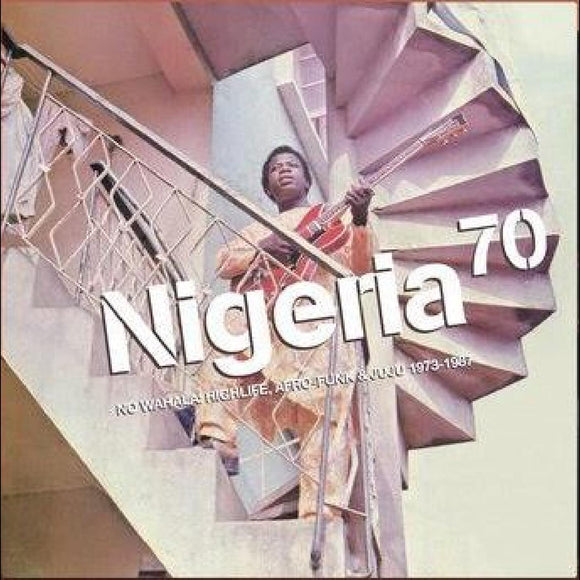 Various Artists NIGERIA 70: NO WAHALA: HIGHLIFE, AFRO-FUNK & JUJU 1973-1987