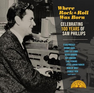 Various Artists Where Rock 'n' Roll Was Born: Celebrating 100 Years of Sam Phillips [2 LP]