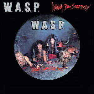 W.A.S.P. I Wanna Be Somebody (Picture Disc Vinyl)