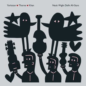 Yorkston/Thorne/Khan Neuk Wight Delhi All-Stars