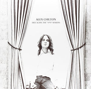 Alex Chilton Free Again: The 1970 Sessions