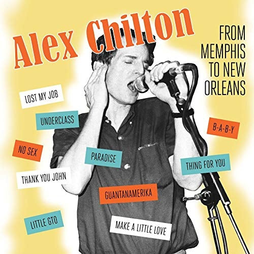 Alex Chilton From Memphis To New Orleans