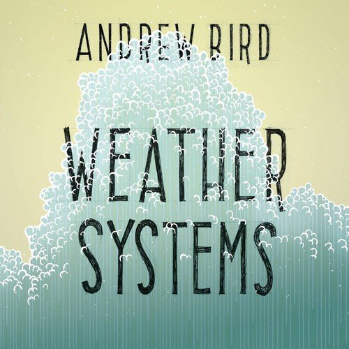 Andrew Bird WEATHER SYSTEMS