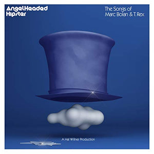 Angelheaded Hipster: The Songs of Marc Bolan & T. Angelheaded Hipster: The Songs of Marc Bolan & T. Rex