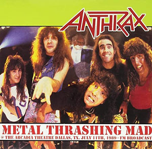 Anthrax Metal Thrashing Mad: Live @ Arcadia Theater. Dallas July 11Th. 1987 [Import]