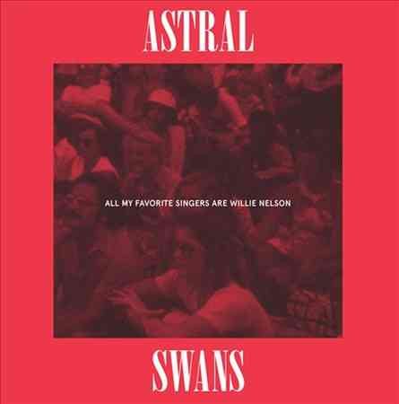 Astral Swans All My Favorite Singers Are Willie Nelson