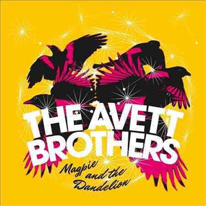 Avett Brothers MAGPIE AND THE DANDE
