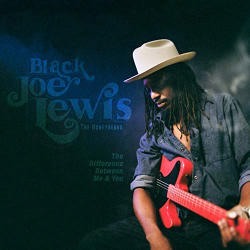 Black Joe Lewis & The Honeybears The Difference Between Me & You [LP]