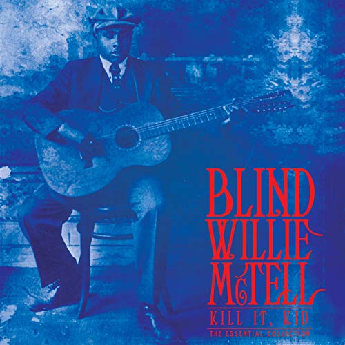 Blind Willie McTell Kill It, Kid - The Essential Collection (Limited Edition, Blue Vinyl)