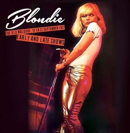 Blondie OLD WALDORF SF CA 21 SEPTEMBER 1977 - EARLY & LATE