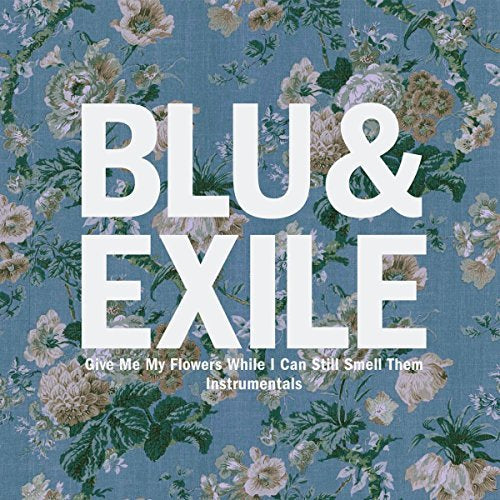 Blu & Exile GIVE ME MY FLOWERS (INSTRUMENTALS)