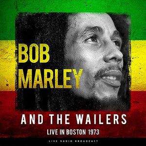 Bob Marley & The Wailers Live In Boston 1973