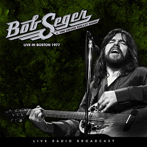 Bob Seger & The Silver Bullet Band Live In Boston 1977