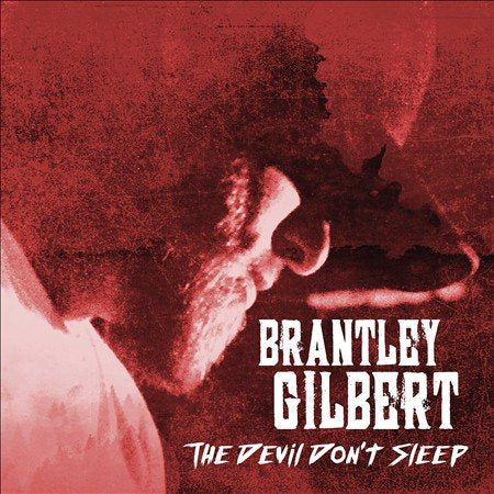 Brantley Gilbert THE DEVIL DON'T SLEE