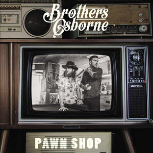 Brothers Osborne PAWN SHOP (LP)