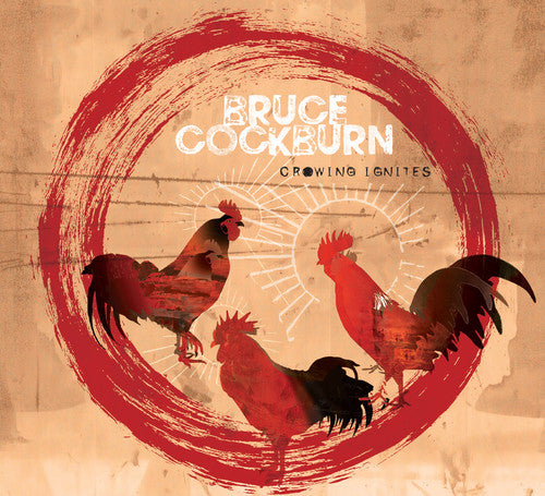 Bruce Cockburn Crowing Ignites