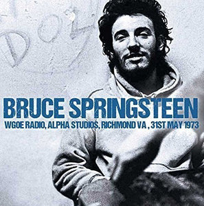 Bruce Springsteen Wgoe Radio Alpha Studios Richmond Va 31St May 1973
