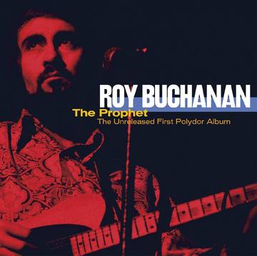 Buchanan, Roy The Prophet--The Unreleased First Polydor Album (RSD 11/26/21)
