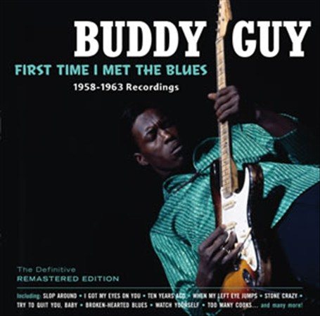 Buddy Guy First Time I Met The Blues: 1958-1963 Recordings