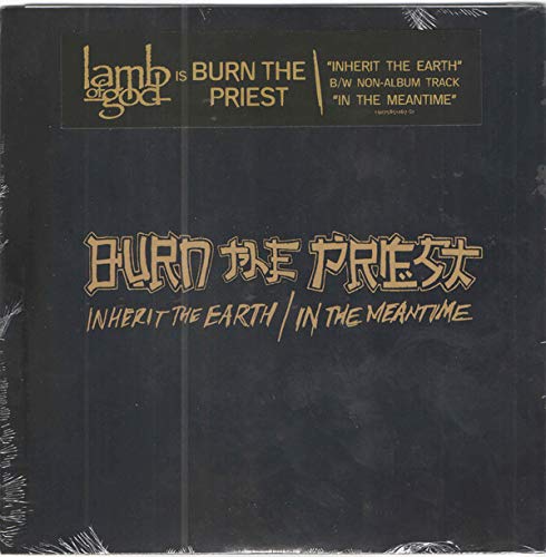Burn The Priest ( Lamb Of God ) Inherit The Earth / In The Meantime (Indie Exclusive) (7