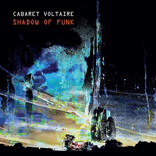 Cabaret Voltaire Shadow of Funk